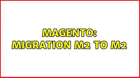 migrate m2 to